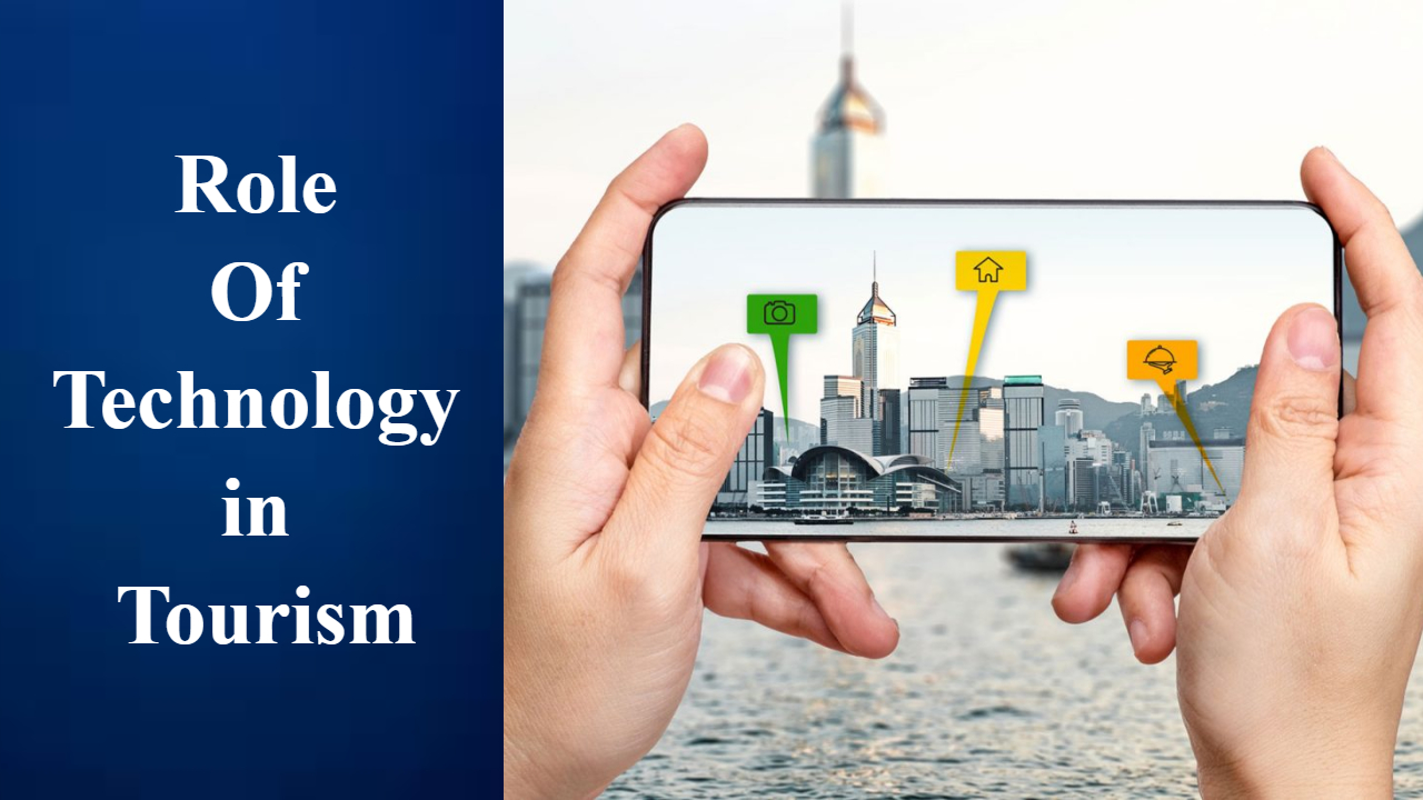 The Role Of Technology In Modern Tourism | How Travel Is Changing With Tech
